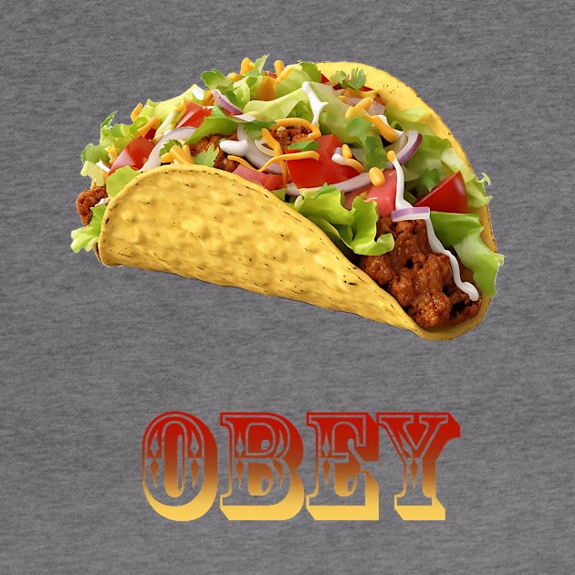 Obey the Taco by DavidLoblaw